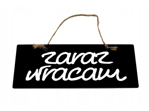 Tabliczka kredowa tablica z napisami ZARAZ WRACAM