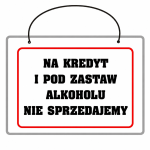 Tablica tabliczka NA KREDYT I POD ZASTAW ALKOHOLU NIE SPRZEDAJEMY A5