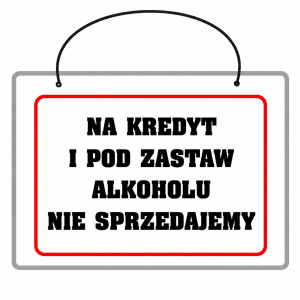 Tablica tabliczka NA KREDYT I POD ZASTAW ALKOHOLU NIE SPRZEDAJEMY A5
